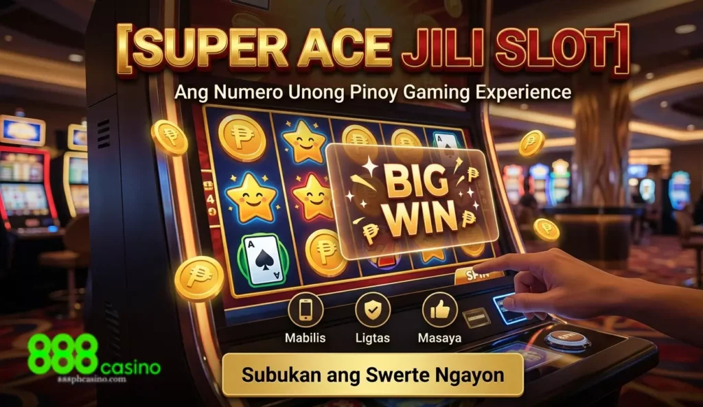Super Ace JILI Slot Ang Numero Unong Pinoy Gaming Experience Ngayong 2026